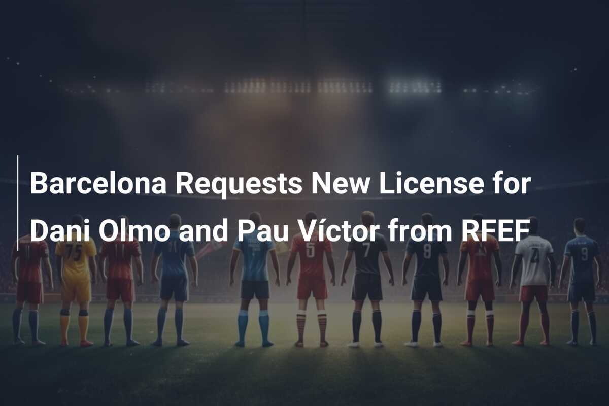 Barcelona's Dani Olmo, Pau Víctor given temporary registration